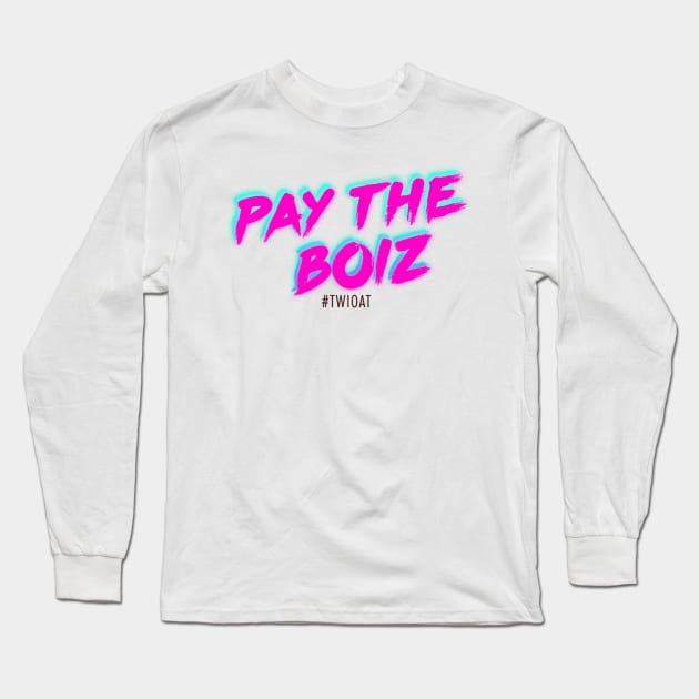 Pay The Boiz Long Sleeve T-Shirt by Little Empire Podcast